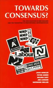 Cover of: Towards consensus?: the 1993 general election in New Zealand and the transition to proportional representation