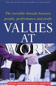 Values at work by Henderson, Michael, Michael Henderson, Dougal Thompson