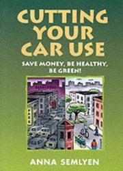 Cover of: Cutting Your Car Use by Anna Semlyen