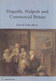 Hogarth, Walpole, and commercial Britain by David Dabydeen