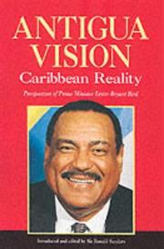 Cover of: Antigua vision, Caribbean reality: perspectives of Prime Minister Lester Bryant Bird
