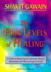 Cover of: The Four Levels of Healing by Shakti Gawain