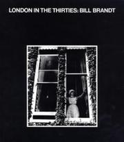 Cover of: London in the Thirties by Bill Brandt, Bill Brandt