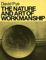 Cover of: The Nature and Art of Workmanship by David Pye