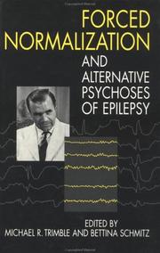 Forced normalization and alternative psychoses of epilepsy by Michael R. Trimble, Bettina Schmitz