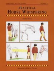 Cover of: Practical Horse Whispering (Threshold Picture Guides, 47) by Perry Wood