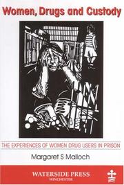 Cover of: Women, Drugs And Custody: The Experiences of Women Drug Users in Prison