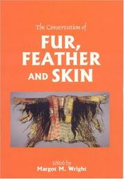 The Conservation of Fur, Feather and Skin (Conservators of Ethnographic Artefacts) by Margot Wright, Margot M. Wright