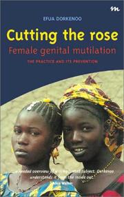 Cutting the Rose: Female Genital Mutilation by Efua Dorkenoo
