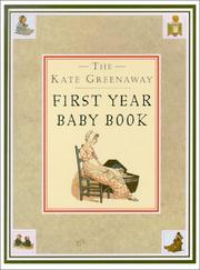 Cover of: The Kate Greenaway First Year Baby Book (The Kate Greenaway Collection) by Kate Greenaway