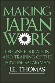 Cover of: Making Japan Work: The Origins, Education and Training of the Japanese