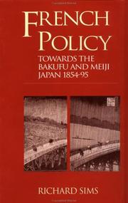 Cover of: French Policy Towards the Bakufu and Meiji Japan 1854-1894 | Richard Sims