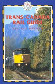 Cover of: Trans-Canada Rail Guide, 3rd: Includes City Guides to Halifax, Quebec City, Montreal, Toronto, Winnipeg, Edmonton, Calgary & Vancouver