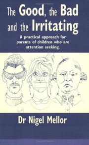 Cover of: The Good, the Bad and the Irritating: A Practical Approach for Parents of Children who are Attention Seeking (Lucky Duck Books)
