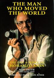 Cover of: The man who moved the world: the life & work of Mohamed Amin