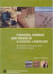 Cover of: Foragers, farmers and fishers in a coastal landscape: an intertidal archaeological survey of the Shannon estuary