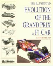 Cover of: The Illustrated Evolution of the Grand Prix F1 Car the First 100 Years by Simon Read