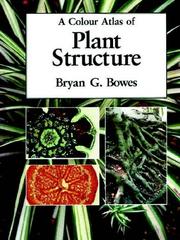 Cover of: A Colour Atlas of Plant Structure by B. Bowes
