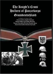 Cover of: THE KNIGHT'S CROSS HOLDER'S OF PANZERKORPS GROSSDEUTSCHLAND: Including its Sister Units: Panzer-Fuhrer-Begleit Division/Panzer-Fuhrer-Grenadier-Division/Panzer-Grenadier-Division ... Kurmark