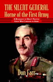Cover of: THE SILENT GENERAL: HORNE OF THE FIRST ARMY: A Biography of Haig's Trusted Great War Comrade-in-Arms