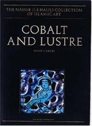 Cobalt and lustre by Ernst J. Grube, Nasser D. Khalili Collection of Islamic Art., Nahla Nasser, Alastair Northedge, Christina Tonghini