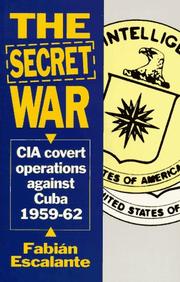Cover of: The secret war: CIA covert operations against Cuba, 1959-62