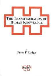 Cover of: The transfiguration of human knowledge | Peter F. Rudge