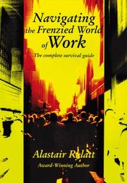 Cover of: Navigating the Frenzied World of Work by Alastair Rylatt