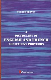 Cover of: A Dictionary of English and French Equivalent Proverbs by Teodor Flonta, Teodor Flonta
