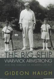 Cover of: The big ship: Warwick Armstrong and the making of modern cricket