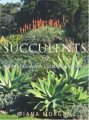 Cover of: Succulents for Mediterranean Climate Gardens by Diana Morgan, Diana Morgan