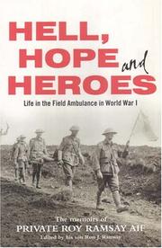 Cover of: Hell, hope and heroes: life in the field ambulance in World War I : the memoirs of Private Roy Ramsay, AIF