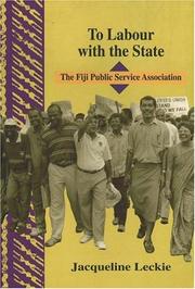 Cover of: To labour with the state: the Fiji Public Service Association