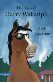 Cover of: The Lies of Harry Wakatipu by Jack Lasenby