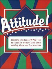 Cover of: Attitude! Helping Students WANT to Succeed in School and Then Setting Them Up for Success