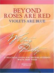 Cover of: Beyond Roses are red, violets are blue: a practical guide for helping students write free verse