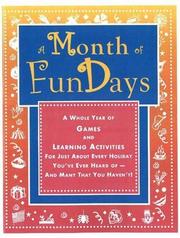 Cover of: A Month of FunDays: A Whole Year of Games and Learning Activities for Just About Every Holiday You've Ever Heard Of-And Many that You Haven't!