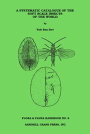 A systematic catalogue of the soft scale insects of the world (Homoptera:Coccoidea:Coccidae) by Yair Ben-Dov