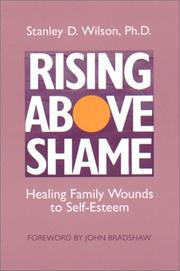 Cover of: Rising above shame: healing family wounds to self-esteem