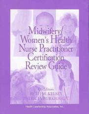 Cover of: Midwifery/women's health nurse practitioner certification review guide by editors, Beth M. Kelsey, Patricia Burkardt.