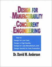 Design for Manufacturability & Concurrent Engineering; How to Design for Low Cost, Design in High Quality, Design for Lean Manufacture, and Design Quickly for Fast Production by Dr. David M. Anderson