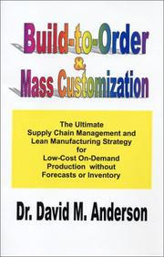 Cover of: Build-to-Order & Mass Customization; The Ultimate Supply Chain Management and Lean Manufacturing Strategy for Low-Cost On-Demand Production without Forecasts or Inventory