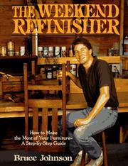 Cover of: The weekend refinisher: how to make the most of your furniture : a step-by-step guide