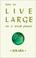 Cover of: How to live large on a small planet