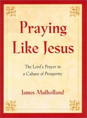 Cover of: Praying Like Jesus: The Lord's Prayer in a Culture of Prosperity