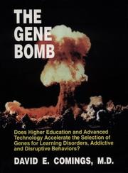 Cover of: The gene bomb: does higher education and advanced technology accelerate the selection of genes for learning disorders, ADHD, addictive, and disruptive behaviors?