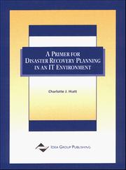 A Primer for Disaster Recovery Planning in an IT Environment by Charlotte J. Hiatt