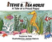 Cover of: Stevie B. Sea Horse: a tale of a proud papa