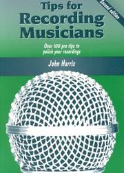 Cover of: Tips for Recording Musicians by John Harris