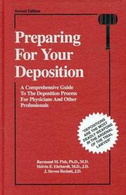 Cover of: Preparing for your deposition: a comprehensive guide to the deposition process for physicians and other professionals